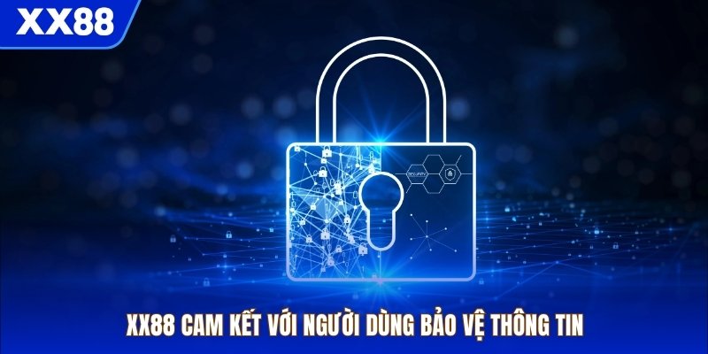 XX88 cam kết với người dùng bảo vệ thông tin 