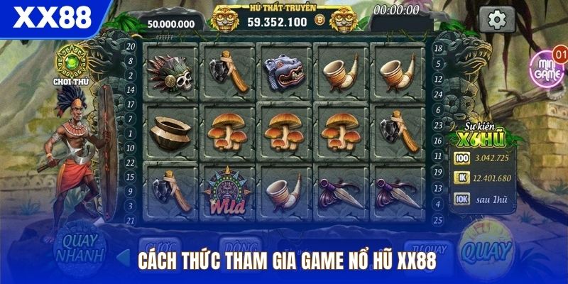 Cách thức tham gia game nổ hũ XX88