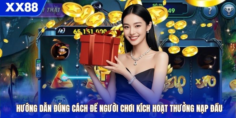 Hướng dẫn đúng cách để người chơi kích hoạt thưởng nạp đầu